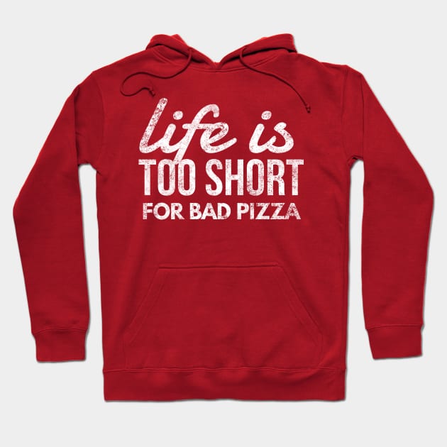 Life is Too Short for Bad Pizza Funny Pizza Lover Gift Shirt Hoodie by twizzler3b